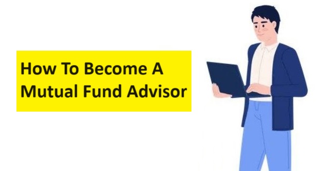 How To Become A Mutual Fund Advisor