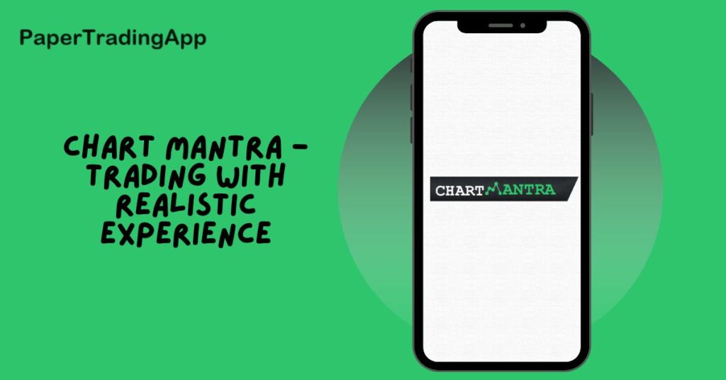 Mobile phone displaying Chart Mantra logo with text 'Chart Mantra - Trading With Realistic Experience' on a green background.