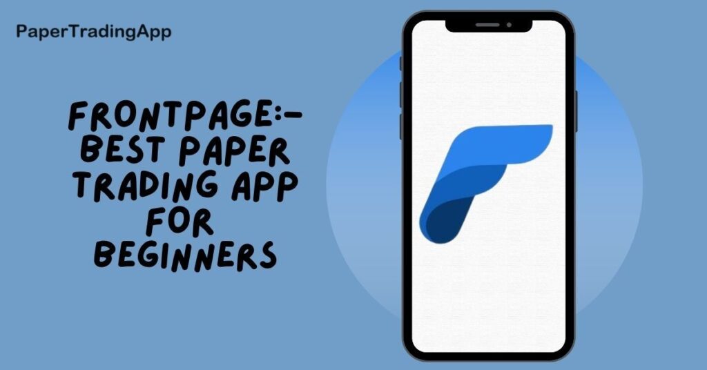 Smartphone displaying the FrontPage app logo with the text 'FrontPage: Best Paper Trading App for Beginners' on a blue background - PaperTradingApp