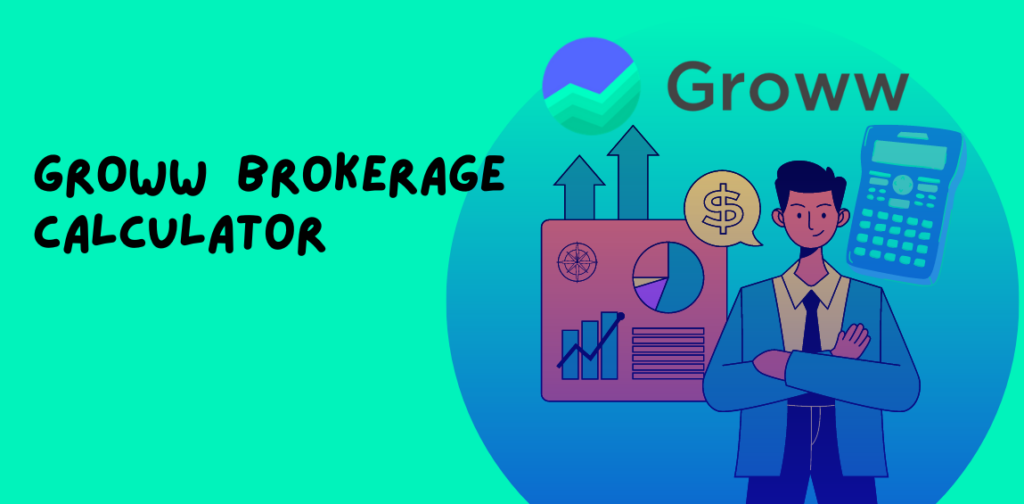 Promotional graphic for Groww Brokerage Calculator featuring a person with arms crossed, surrounded by financial icons with the Groww logo at the top right.