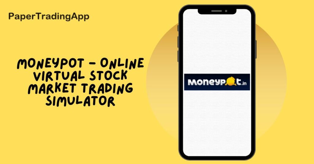 Mobile phone displaying MoneyPot logo with text 'MoneyPot - Online Virtual Stock Market Trading Simulator' on a yellow background.
