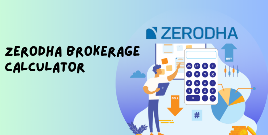 Promotional graphic for Zerodha Brokerage Calculator featuring a person using a large calculator, surrounded by financial icons  with the Zerodha logo at the top right.